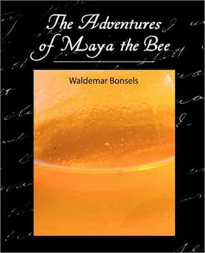 The Adventures of Maya the Bee de Bonsels Waldemar Bonsels