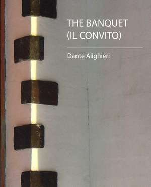 The Banquet (Il Convito) de Dante Alighieri