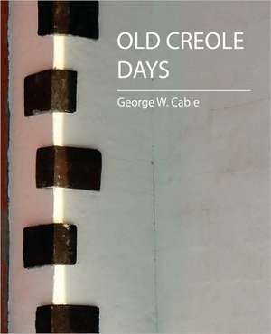 Old Creole Days de W. Cable George W. Cable