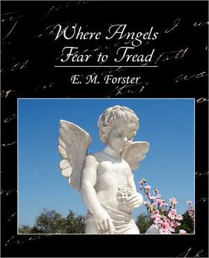 Where Angels Fear to Tread de M. Forster E. M. Forster