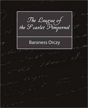 The League of the Scarlet Pimpernel de Baroness Orczy