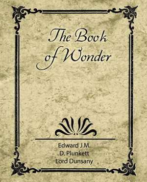 The Book of Wonder de Lord Dunsany Edward J. M. D. Plunkett