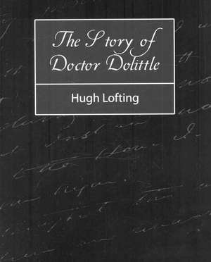 The Story of Doctor Dolittle de Lofting Hugh Lofting