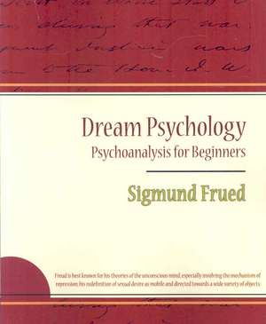 Dream Psychology - Psychoanalysis for Beginners - Sigmund Frued de Sigmund Freud