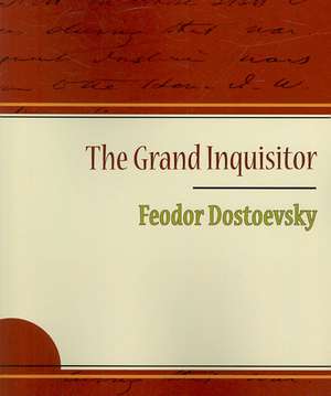 The Grand Inquisitor - Feodor Dostoevsky de Fyodor Mikhailovich Dostoevsky