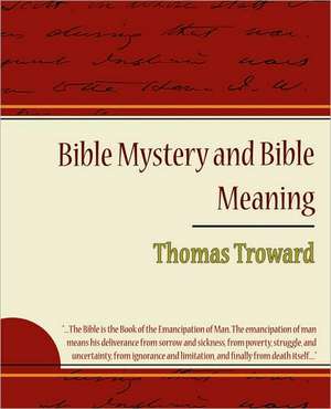 Bible Mystery and Bible Meaning - Thomas Troward de Thomas Troward