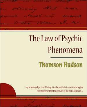 The Law of Psychic Phenomena - Thomson Hudson de Hudson Thomson Hudson