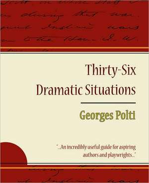 36 Dramatic Situations - Georges Polti de Polti Georges Polti