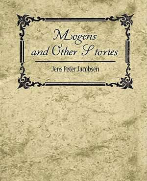 Mogens and Other Stories de Peter Jacobsen Jens Peter Jacobsen