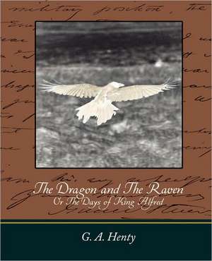 The Dragon and the Raven de A. Henty G. a. Henty