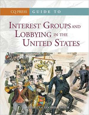 Guide to Interest Groups and Lobbying in the United States de Burdett A. Loomis