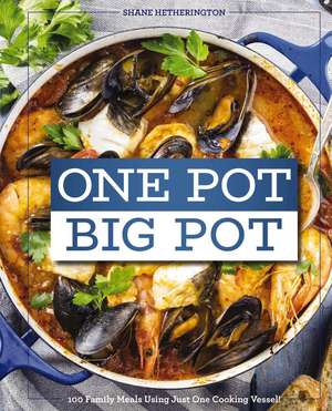 One Pot Big Pot Family Meals: More Than 100 Easy, Family-Sized Recipes Using a Single Vessel de Cider Mill Press