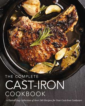 The Complete Cast Iron Cookbook: A Tantalizing Collection of Over 240 Recipes for Your Cast-Iron Cookware de The Coastal Kitchen