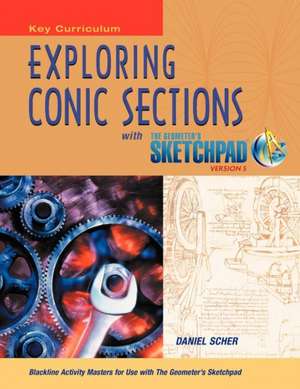 Exploring Conic Sections with the Geometer's Sketchpad, Version 5 de Daniel Scher