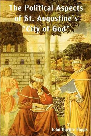 The Political Aspects of St. Augustine's City of God de John Neville Figgis