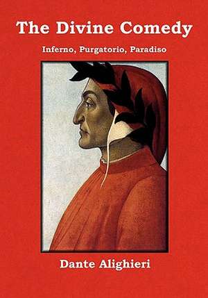 The Divine Comedy: Inferno, Purgatorio, Paradiso de Dante Alighieri