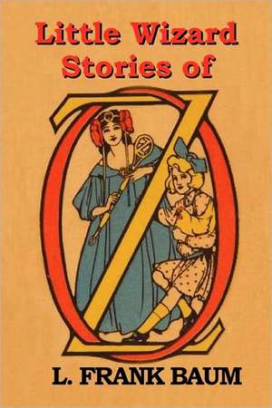 Little Wizard Stories of Oz de L. Frank Baum