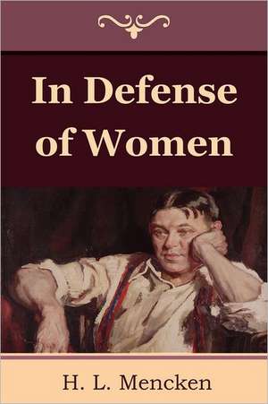 In Defense of Women de H. L. Mencken