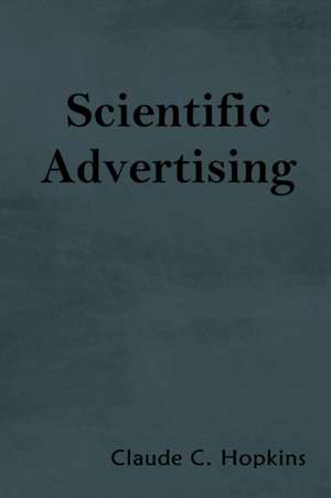 Scientific Advertising de Claude C. Hopkins