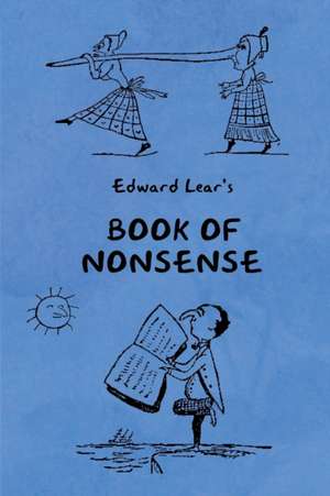 Book of Nonsense (Containing Edward Lear's complete Nonsense Rhymes, Songs, and Stories with the Original Pictures) de Edward Lear