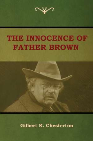 The Innocence of Father Brown de Gilbert K. Chesterton