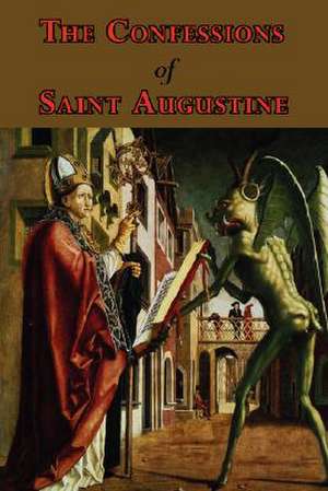 The Confessions of Saint Augustine - Complete Thirteen Books de Saint Augustine of Hippo