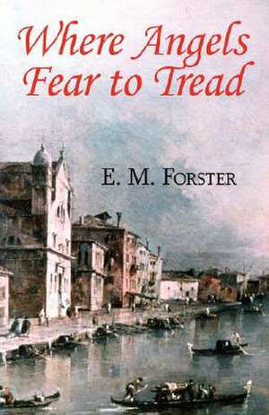 Where Angels Fear to Tread de E. M. Forster