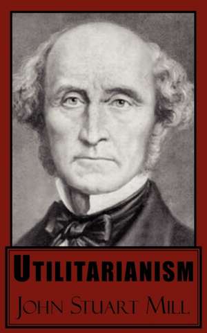 Utilitarianism de John Stuart Mill