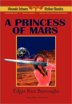 A Princess of Mars - Phoenix Science Fiction Classics (with Notes and Critical Essays) de Edgar Rice Burroughs