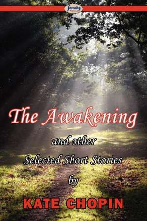 The Awakening & Selected Short Stories de Kate Chopin