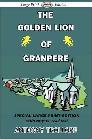 The Golden Lion of Granpere de Anthony Trollope