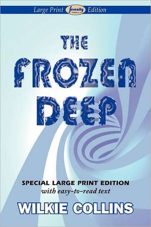 The Frozen Deep: Two Novellas in One Volume de Wilkie Collins