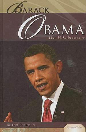 Barack Obama: 44th U.S. President de Tom Robinson