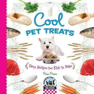 Cool Pet Treats: Easy Recipes for Kids to Bake de Pamela S. Price