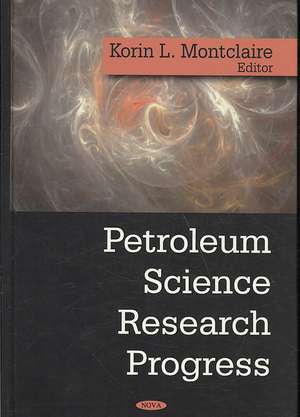 Petroleum Science Research Progress de Korin L. Montclaire