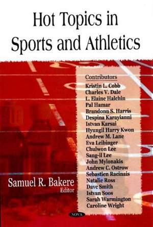 Hot Topics in Sports and Athletics de Samuel R. Bakere