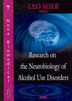 Research on the Neurobiology of Alcohol Use Disorders de Leo Sher