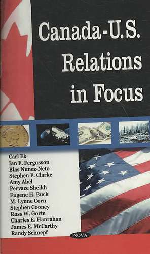 Canada-U.S. Relations in Focus de Carl Ek