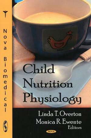 Child Nutrition Physiology de Linda T. Overton