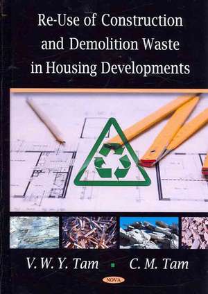 Re-Use of Construction and Demolition Waste in Housing Developments de V. M. Y. Tam