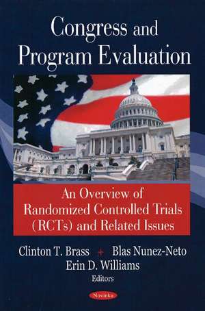 Congress & Program Evaluation: An Overview of Randomized Controlled Trials (RCTs) & Related Issues de Clinton T Brass
