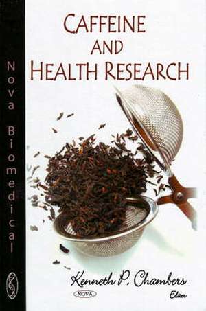 Caffeine and Health Research de Kenneth P. Chambers