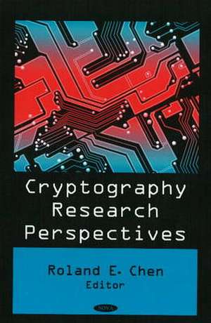 Cryptography Research Perspectives de Roland E. Chen