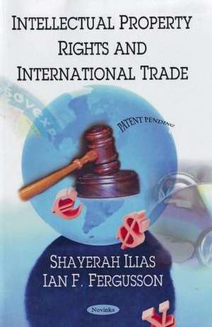 Intellectual Property Rights and International Trade de Shayerah Ilias