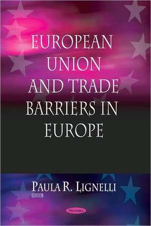 European Union and Trade Barriers in Europe de Paula R. Lignelli