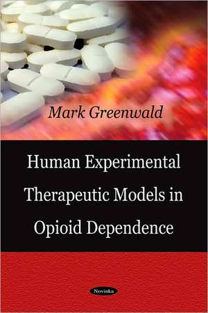 Human Experimental Therapeutic Models in Opioid Dependence de Mark Greenwald