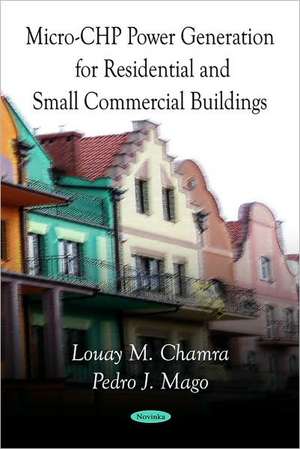 Micro-CHP Power Generation for Residential and Small Commercial Buildings de Louay M. Chamra