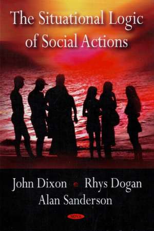 Situational Logic of Social Actions de John Dixon