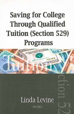 Saving for College Through Qualified Tuition (Section 529) Programs de Linda Levine