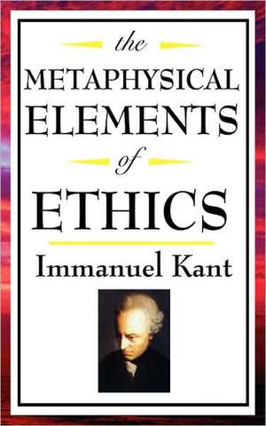 The Metaphysical Elements of Ethics de Immanuel Kant